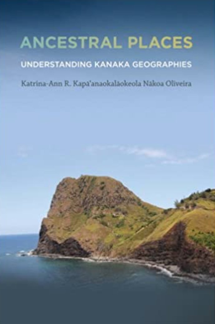  #IndigenousHistoryMonth    #IndigenoushistoriansOliveira, Katrina-Ann R. Kapāanaokalāokeola Nākoa. Ancestral Places: Understanding Kanaka Geographies. Corvalis: Oregon State University Press, 2014.