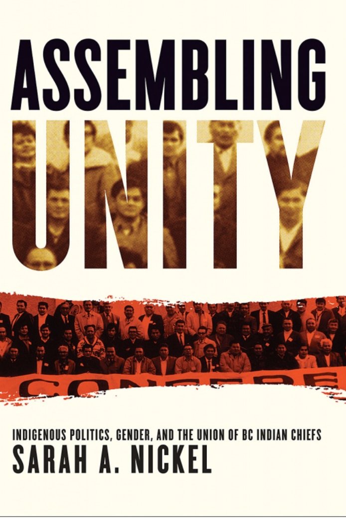  #IndigenousHistoryMonth    #IndigenoushistoriansNickel, Sarah. Assembling Unity: Indigenous Politics, Gender, and the Union of BC Indian Chiefs. Vancouver: UBC Press, 2019.