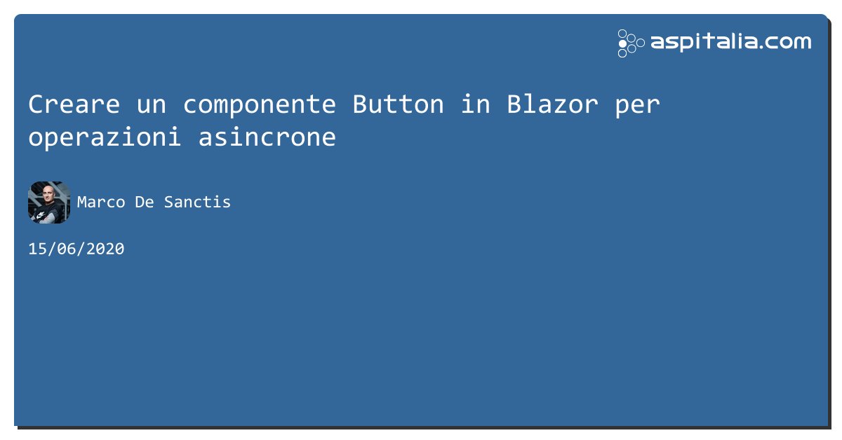 aspitalia's tweet image. Creare un componente Button in #blazor per operazioni asincrone aspit.co/b11 di @crad77 #aspnetcore3 #netcore3
