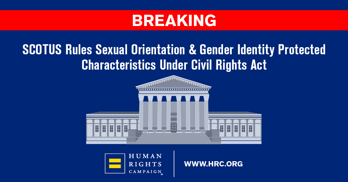 HRC's tweet image. BREAKING NEWS: In a landmark decision, #SCOTUS affirms that sexual orientation and gender identity are protected characteristics under Title VII of the Civil Rights Act.