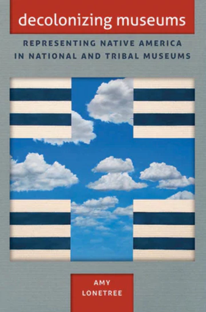  #IndigenousHistoryMonth    #IndigenoushistoriansLonetree, Amy. Decolonizing Museum: Representing Native America in National and Tribal Museums. Chapel Hill: University of North Carolina Press, 2012.