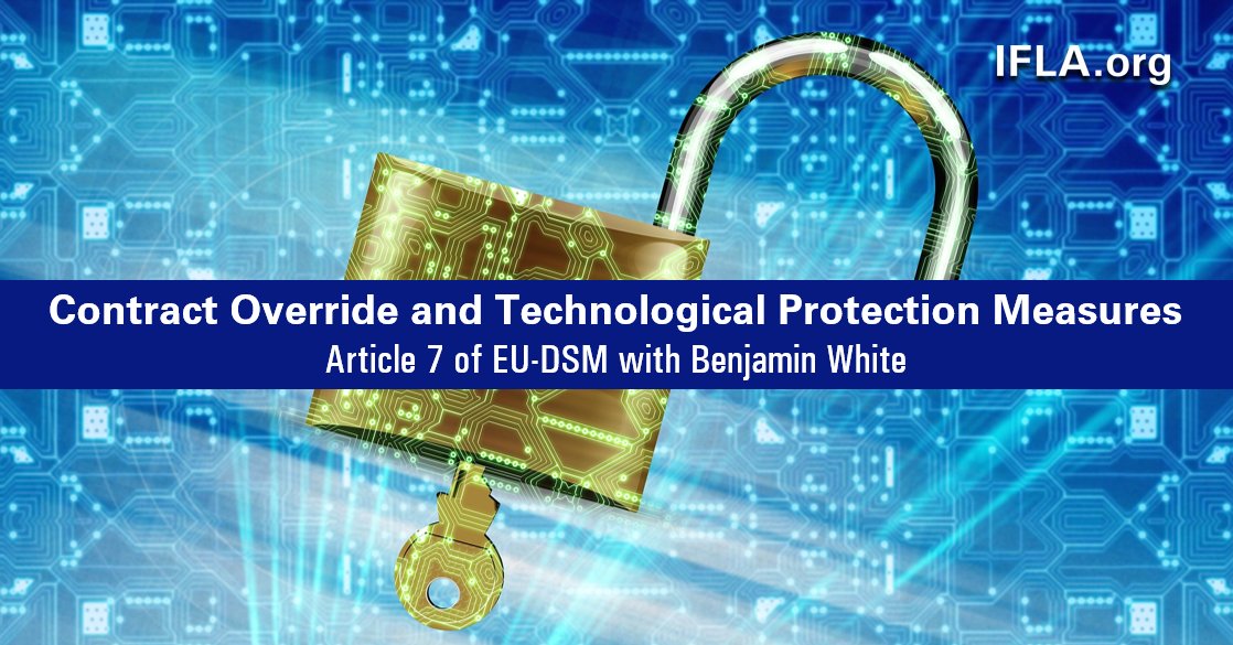 IFLA's tweet photo. In today's post, Benjamin White, researcher @bournemouthuni (UK) unravels article 7 of the #EUDSM on #TechnologicalProtectionMeasures and #ContractOverride.
Read it here: https://t.co/2I37zbH2ov
#Copyright4Libraries #ePrivacy @cippm https://t.co/Ypqsn46Lvb