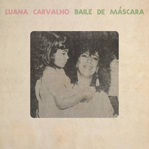 luana carvalho
「baile de máscara」を聴いた。