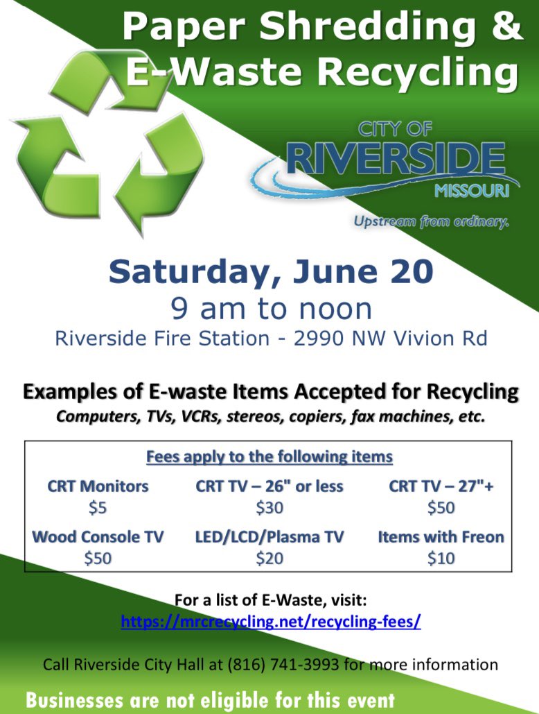 RIVERSIDEMO℠ (@riversidemo) on Twitter photo Paper shredding and E-waste Recycling Event at the <a href="/RiversideMOFD/">Riverside MO FD</a> , June 20th 9am-noon. #ReduceReuseRecycle
* Electronics recycler will not be taking credit cards this year and will only take cash or checks. Paper shredding and E-waste Recycling Event at the <a href="/RiversideMOFD/">Riverside MO FD</a> , June 20th 9am-noon. #ReduceReuseRecycle
* Electronics recycler will not be taking credit cards this year and will only take cash or checks.