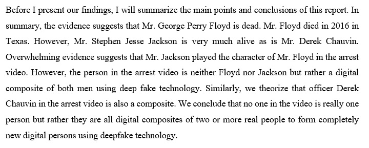 George Floyd is dead! He died in 2016. The images of George Floyd that we saw on camera on May 25, 2020 were created using deepfake technology - digital composites of two or more real persons. You can read the full report at  http://www.InvestigateDeepfakeFloyd.com  #FalseFlagsMatter