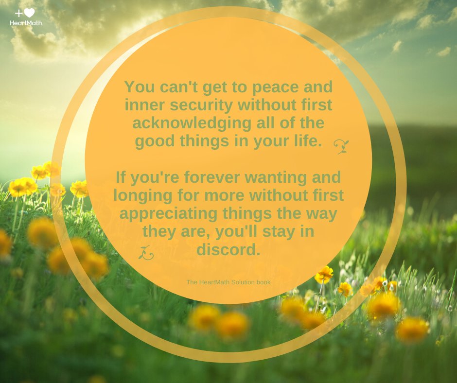 HeartMath's tweet photo. You can't get to peace and inner security without first acknowledging all of the good things in your life. #peace #security #gratitude #wisdom #HeartMathSolution #life https://t.co/e67EgJBSGM