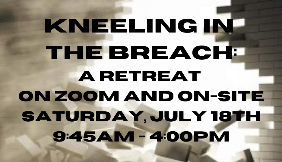 Kneeling in the Breach, a one-day retreat, seeks to create a healing space amid a pandemic, pain, protests, and a growing awareness of privilege. Visit bit.ly/kneeling2020.