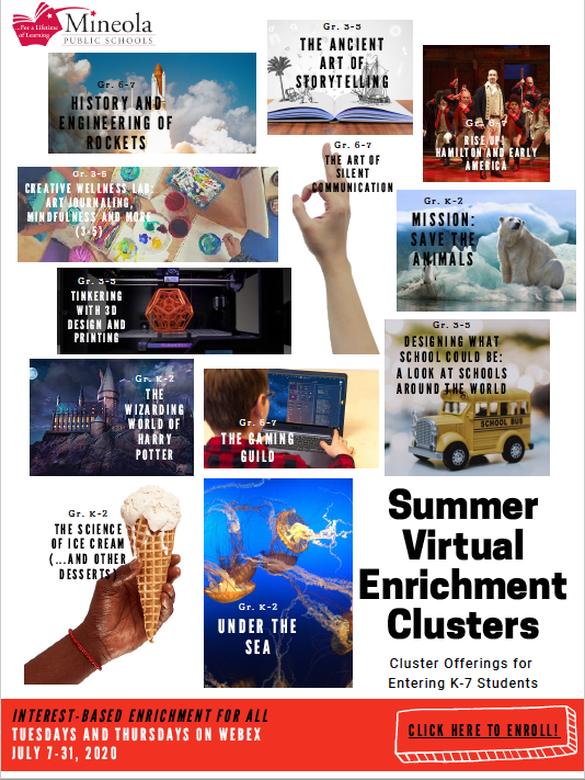 MineolaIL's tweet photo. Enroll your child in Mineola's Summer Virtual Enrichment Clusters! Check out the flyer with cluster descriptions and continue #LifelongLearning @MineolaUFSD this summer!
@MeadowDrMineola @Hampton_Street @Jackson_Ave @MineolaMS Enrollment, click here: https://t.co/UvDvJ7ursM https://t.co/sXVRA2lMW3