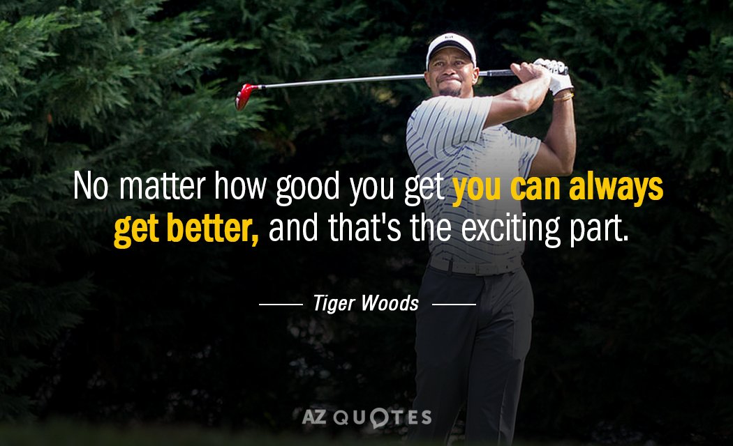 I agree with <a href="/TigerWoods/">Tiger Woods</a>  We can constantly improve no matter how good we get! ⛳ 🐅 
 #golf #quoteoftheday #golfinstruction #motivationmonday