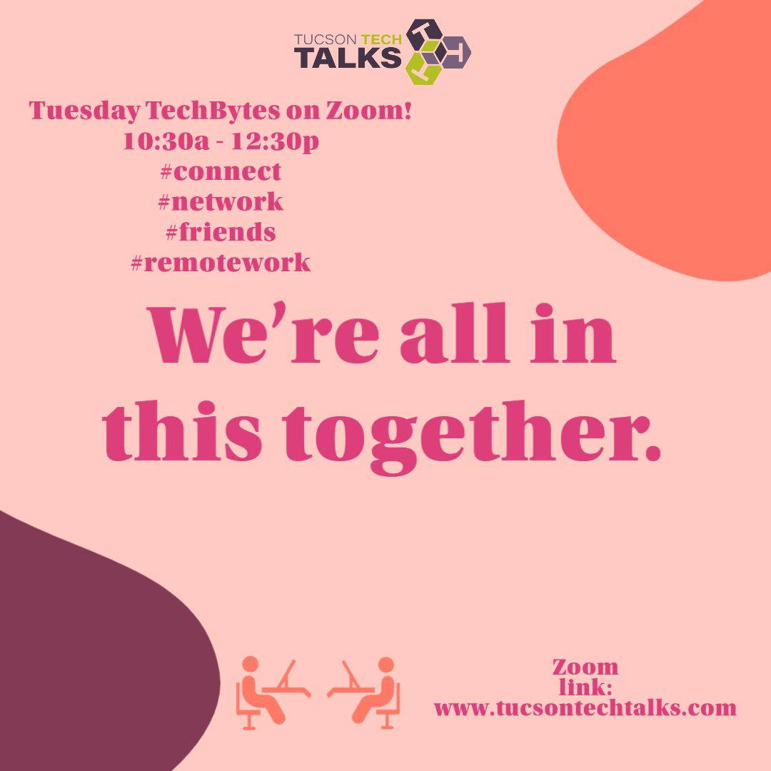 tucsontechtalks's tweet image. Join us on Zoom every Tuesday for TechBytes! Work remote, network, and connect with us. Have tech questions? Just want to chill? Join us! #TuesdayTechBytes #Zoom #netowrking #connect #remotework