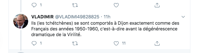 My favorite one : "The Chechens behaved in Dijon like the French did in the 1950s-60s, before a dramatic degeneration in Virility" (with a capital V, and a Putin profile pic)