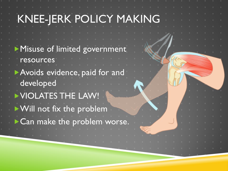 Knee jerk policy making should be avoided. These problems and solutions are not whimsical or without evidentiary support. These are problems known to criminal justice professionals for decades. Until now, however, there hasn't political will to make serious reforms. 5/