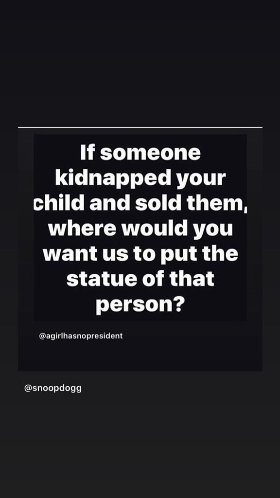 “If someone kidnapped your child and sold them, where would you want us to put the statue of that person?” | via  @candicepatton instagram story
