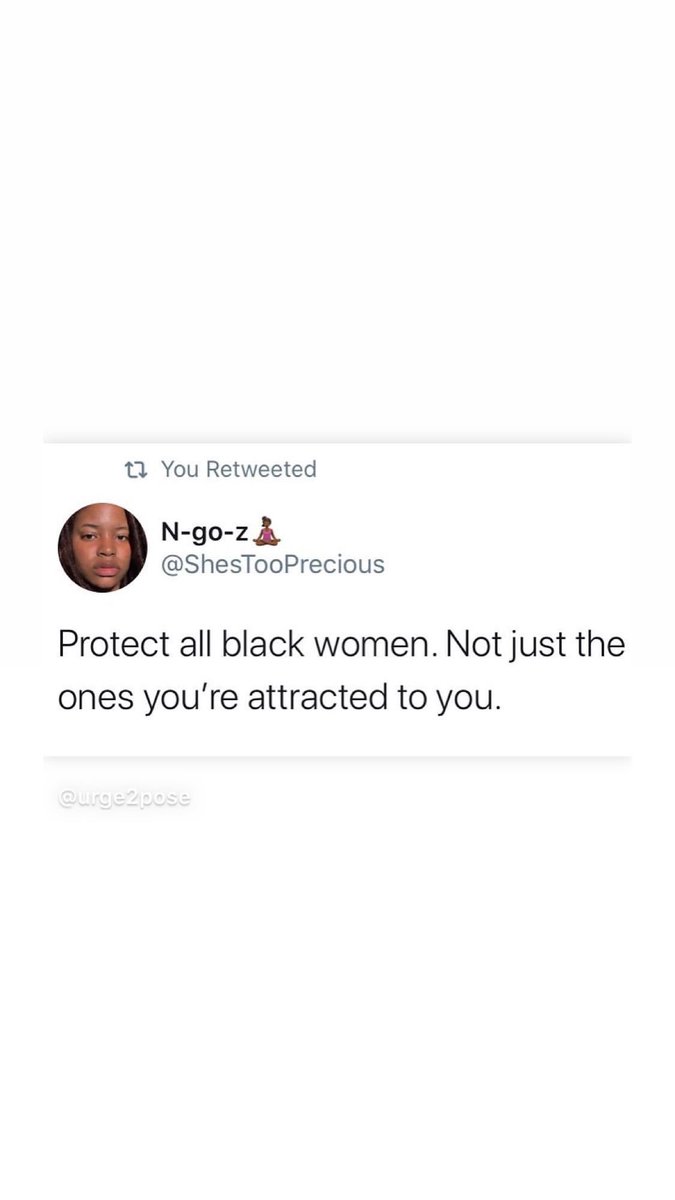 “Protect all the black women. Not just the ones you’re attracted to you.” https://twitter.com/shestooprecious/status/1272472656542150657?s=21| via  @candicepatton instagram story