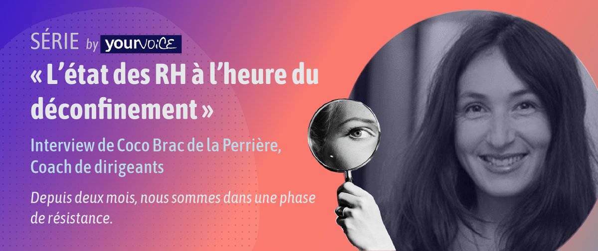 L'état des RH à l'heure du déconfinement - Interview de Coco Brac de la Perrière, Coach de dirigeants, encourage une résilience organisationnelle en entreprise. your-voice.fr/letat-des-rh-a…