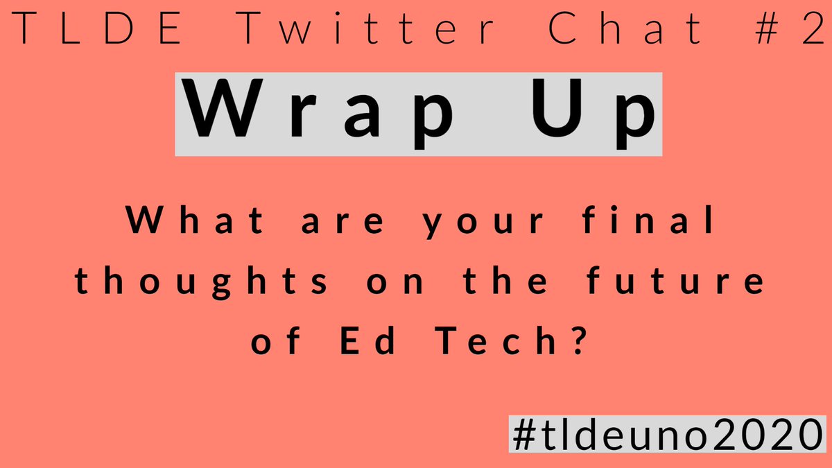 #tldeuno2020 Wrap-up: What are your final thoughts on the future of educational technology?