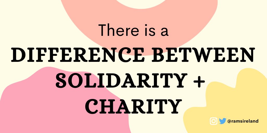 DIFFERENCE BETWEEN SOLIDARITY + CHARITY [thread]The surge in support for those living in  #DirectProvision is welcome & important. However, we are aware that some fundraisers have had no input from people in DP, and have assumed their needs.1/12