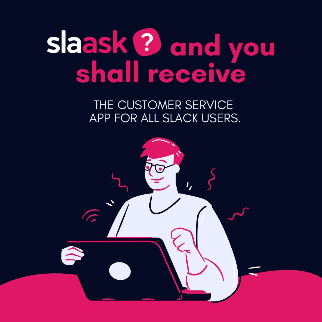 Slaask ? and you shall receive. The customer service app for all Slack users. get.slaask.com
