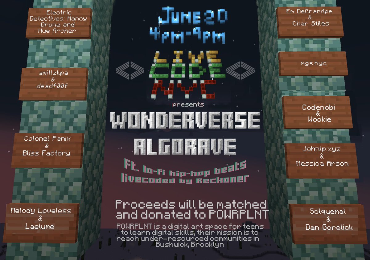 This Saturday from 4-9PM ET, we are having a #Minecraft #algorave with <a href="/wondervillenyc/">Wonderville 🕹</a> 🤖💻 
Proceeds will be matched and donated to <a href="/POWRPLNT/">POWRPLNT</a> , a digital art space for teens to learn digital skills based in BKN 🧠⚡️
Visit withfriends.co/event/4634622/… for more info