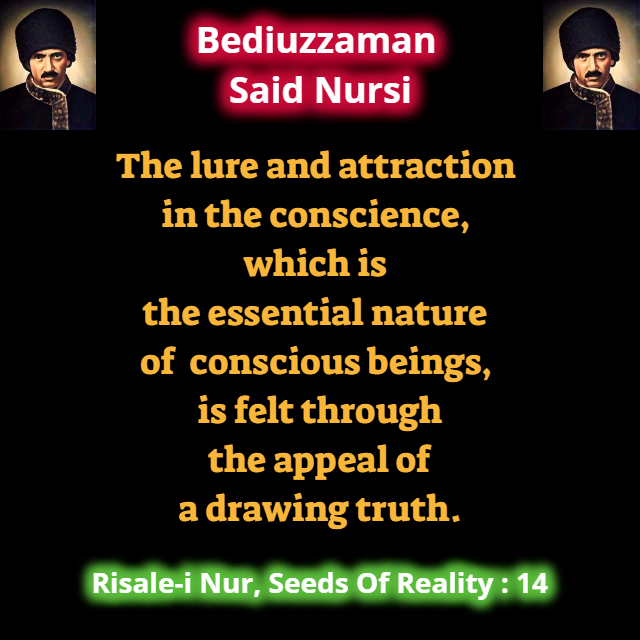 CollectionNursi's tweet photo. The lure and attraction in the conscience, which is the essential nature of conscious beings, is felt through the appeal of a drawing truth. #SeedsOfReality https://t.co/6Ti9eaeZWQ