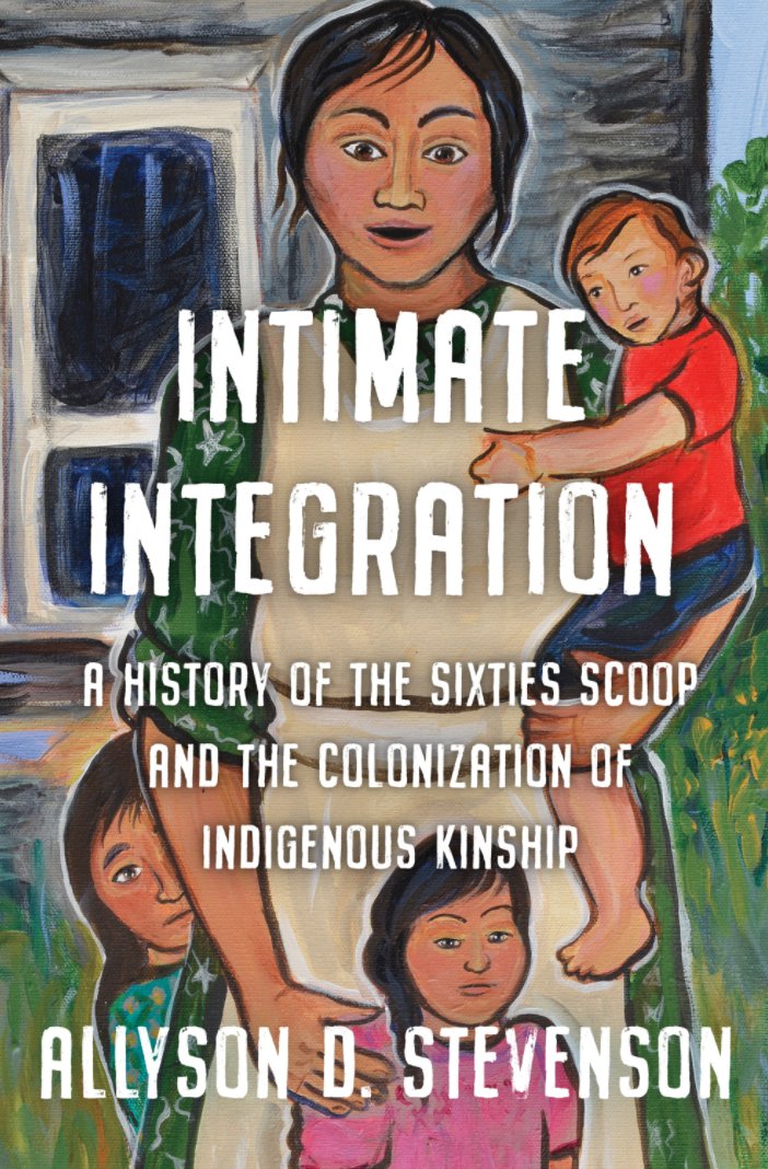  #IndigenousHistoryMonth    #IndigenoushistoriansStevenson, Allyson D. Intimate Integration: A History of the Sixties Scoop and the Colonization of Indigenous Kinship. Toronto: University of Toronto Press, 2020 - in September.