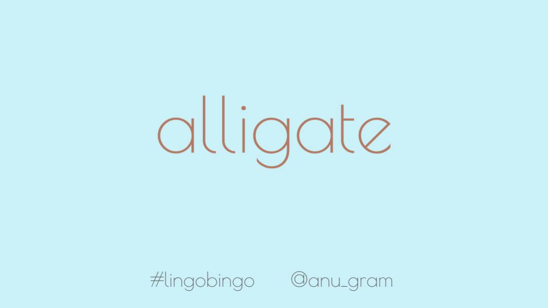 Apparently, 'Alligate' means to attach or bindWhat does that make an alligator? #lingobingo