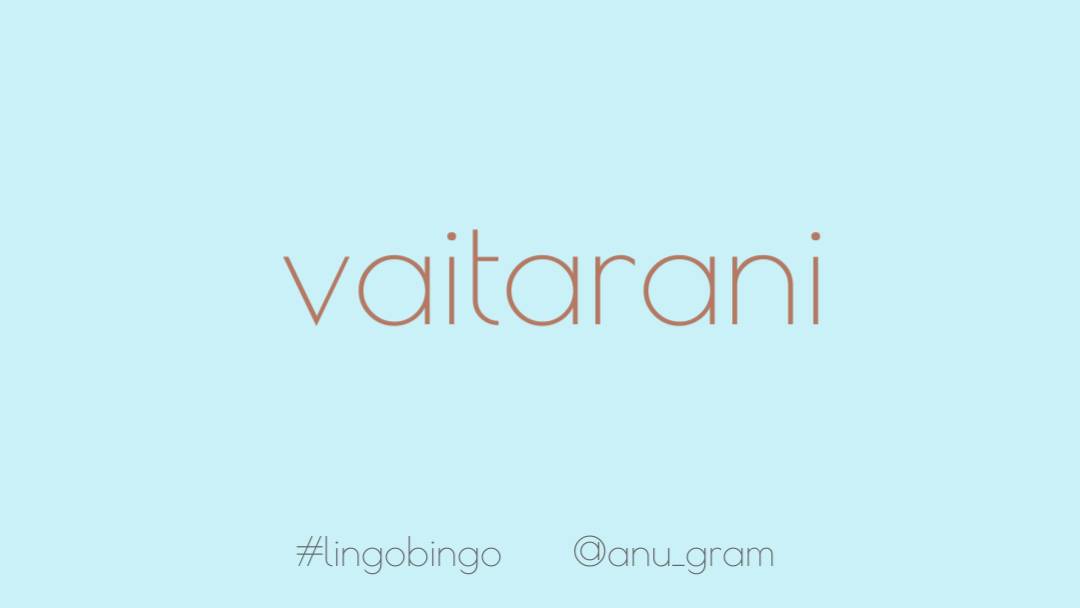 I didn't know this till recently but Hindu mythology speaks of a river that flows between the earthly realm and that of the infernal realm of the god of death, a dip in which cleanses you of sinThe river is called 'Vaitarani' (ವೈತರಣಿ in Kannada) #lingobingo
