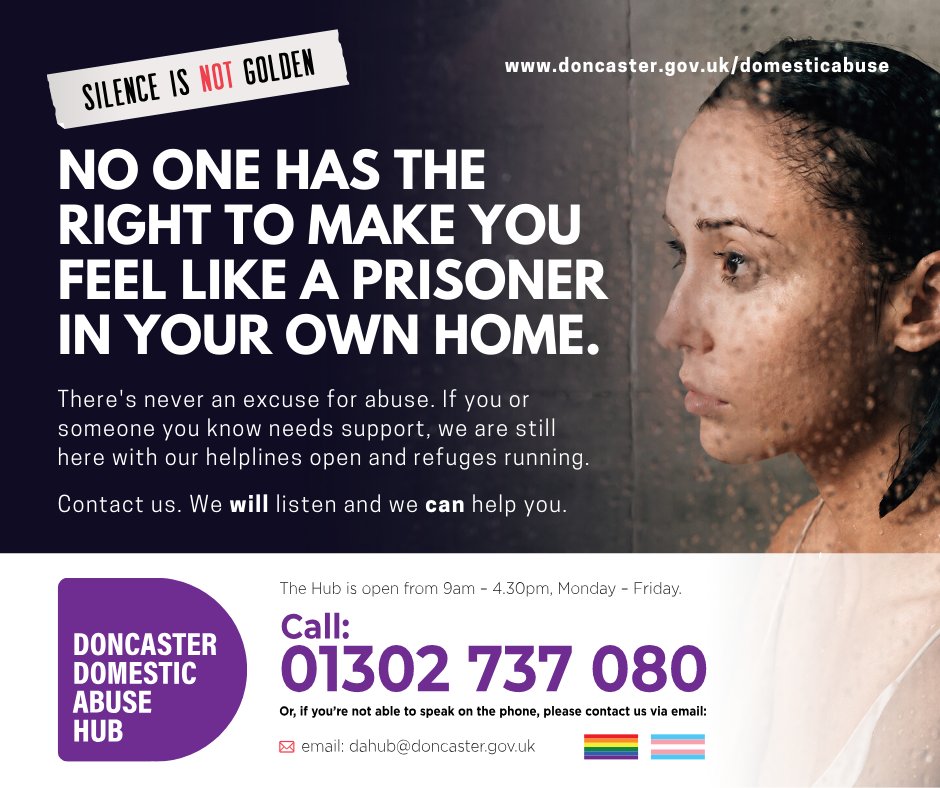 Lockdown might be slowly easing, but that isn't the case for everyone.

If you, or someone you know, needs help then support is always available.

Silence is NOT golden.

doncaster.gov.uk/domesticabuse