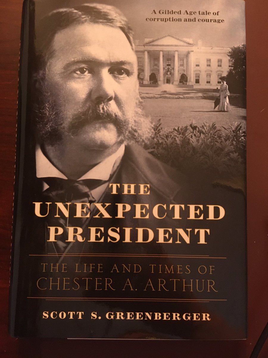Suggestion for June 16 ... The Unexpected President: The Life and Times of Chester A. Arthur (2017) by Scott S. Greenberger.