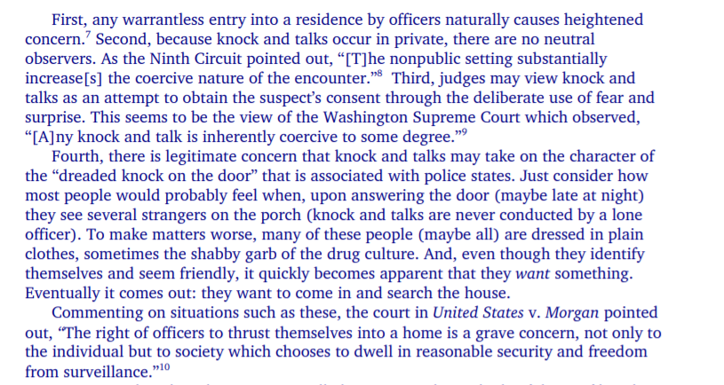 PROBLEM POLICE "Knock and Talks" tactic dangerous and coercive.  Prohibit police from basing authority to search a residence solely on the officer obtaining the consent of the owner or occupant. See https://le.alcoda.org/publications/files/KNOCKandTALKS.pdf and see https://www.orlandosentinel.com/news/os-xpm-2010-10-02-os-knock-and-talk-procedures-20100922-story.html