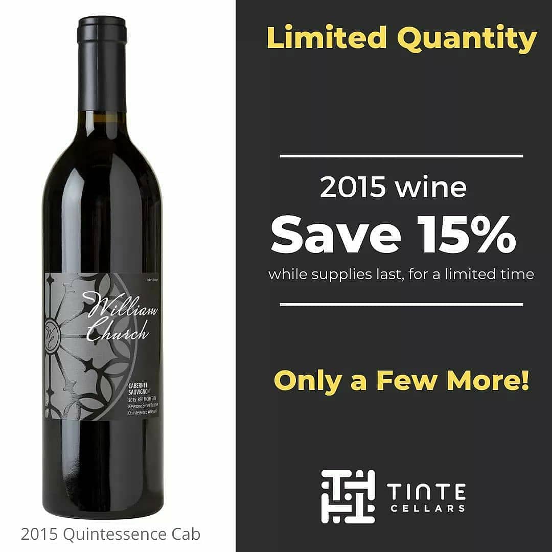 Our inventory of 2015 Tinte Cellars' brand wines are getting low and if you're a fan of our William Church 2Spires or the Quintessence Cabernet Sauvignon, we recommend you place your order asap.  Email: Sendwine@tintecellars.com
