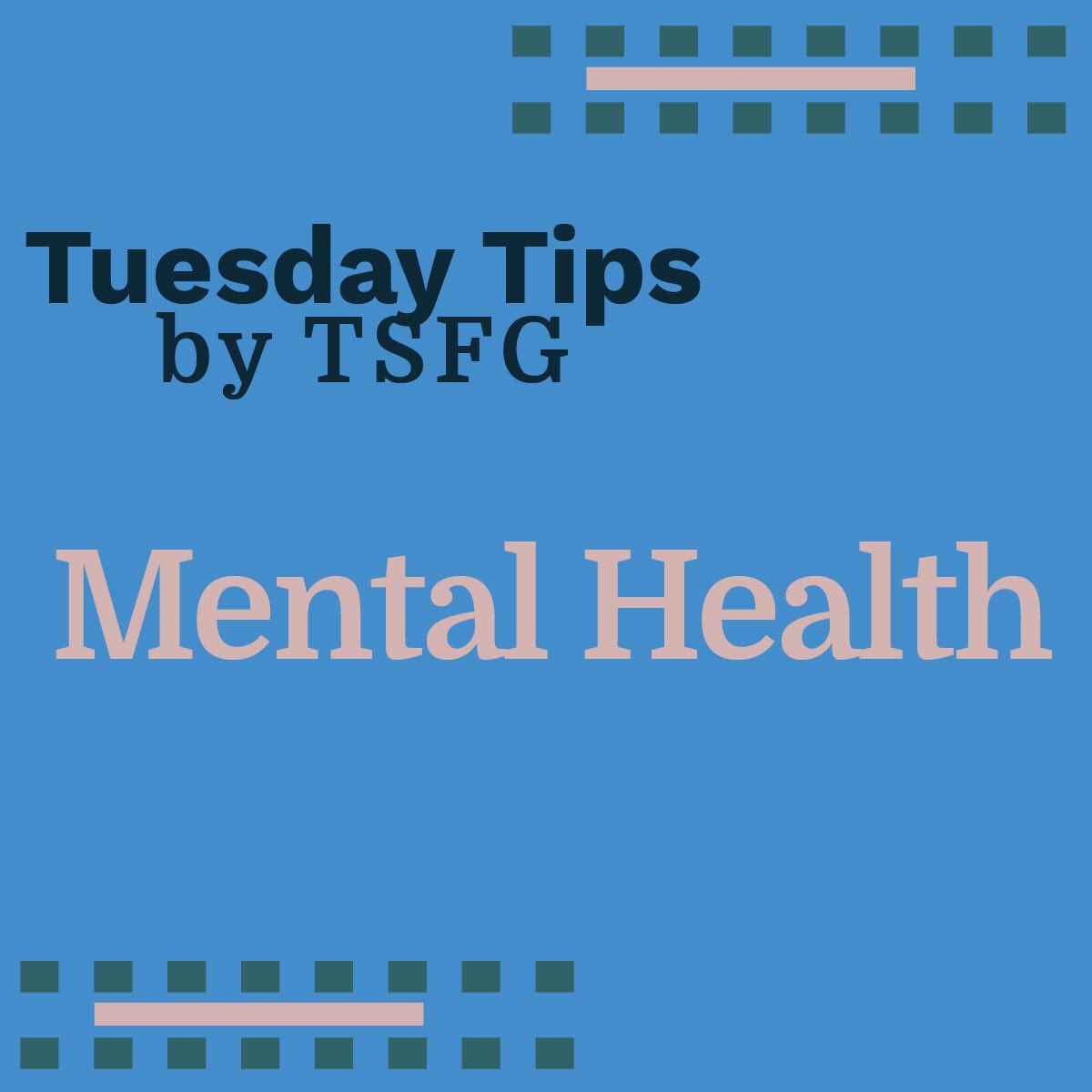 TSFG_'s tweet photo. We just launched #TuesdayTips by TSFG! This week we are focusing on #mentalhealth  More information on our IG and LinkedIn! https://t.co/Y4e68SBfYm