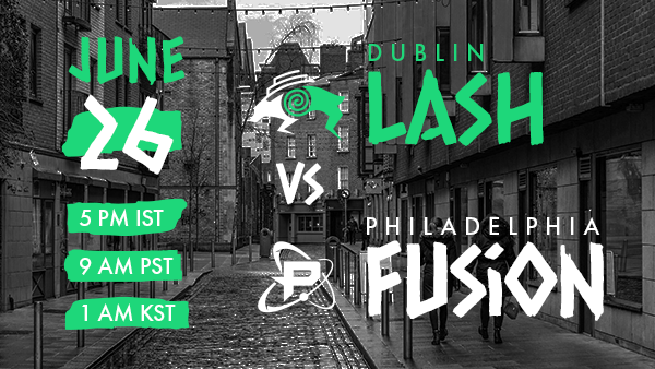 Match date: June 26.  Dublin Lash vs Philadelphia Fusion.  5pm Irish Standard Time, 9am Pacific Standard Time, 1am Korean Standard Time.