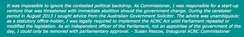 The former Charities Commissioner Susan Pascoe had a real battle on her hands after the Abbott govt introduced legislation to abolish the regulator after Labor had established it, then lost power.  https://ausgov.info/index.php?Topics=Charities&Article=THE%20HIDDEN%20WEALTH%20OF%20BASIC%20RELIGIOUS%20CHARITIES