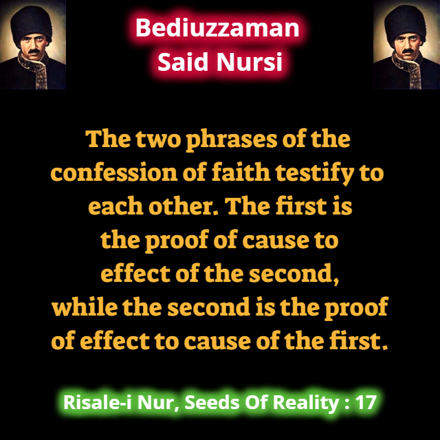 CollectionNursi's tweet photo. The two phrases of the confession of faith testify to each other. The first is the proof of cause to effect of the second, while the second is the proof of effect to cause of the first. #SeedsOfReality https://t.co/8Grkmnqvlk