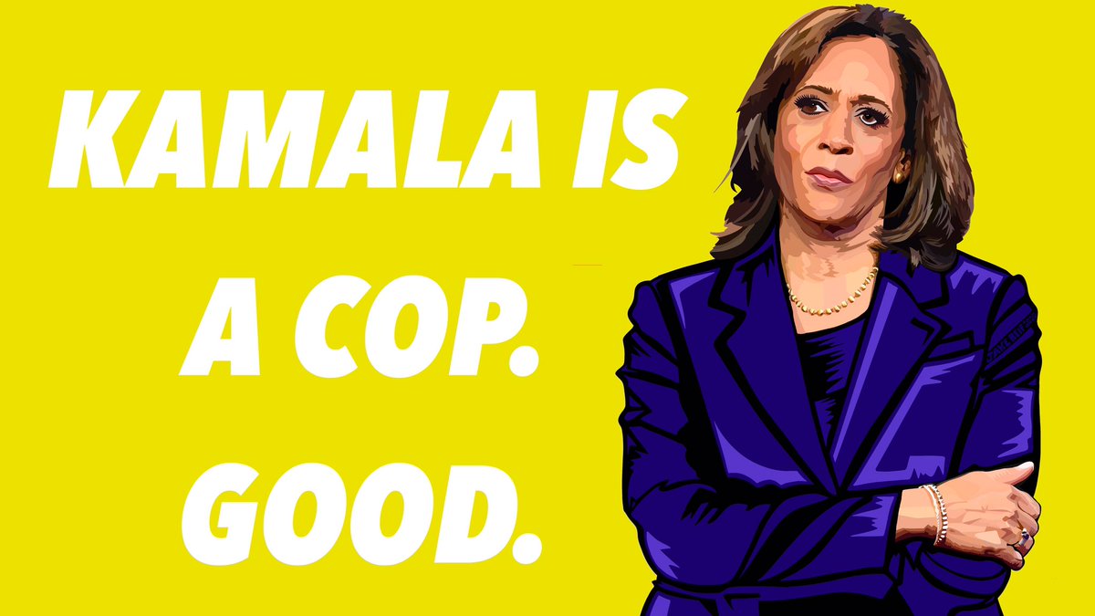 So one more time with gusto:KAMALA HARRIS IS A COP. GOOD.