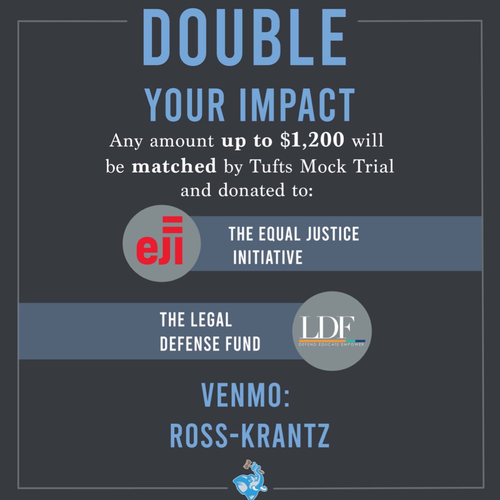 In support of the Black Lives Matter movement, Tufts Mock Trial is organizing a fundraising campaign. We will be matching all donations up to $1200 and splitting the total between The Equal Justice Initiative and the NAACP Legal Defense Fund, both of which aim to create... (1)