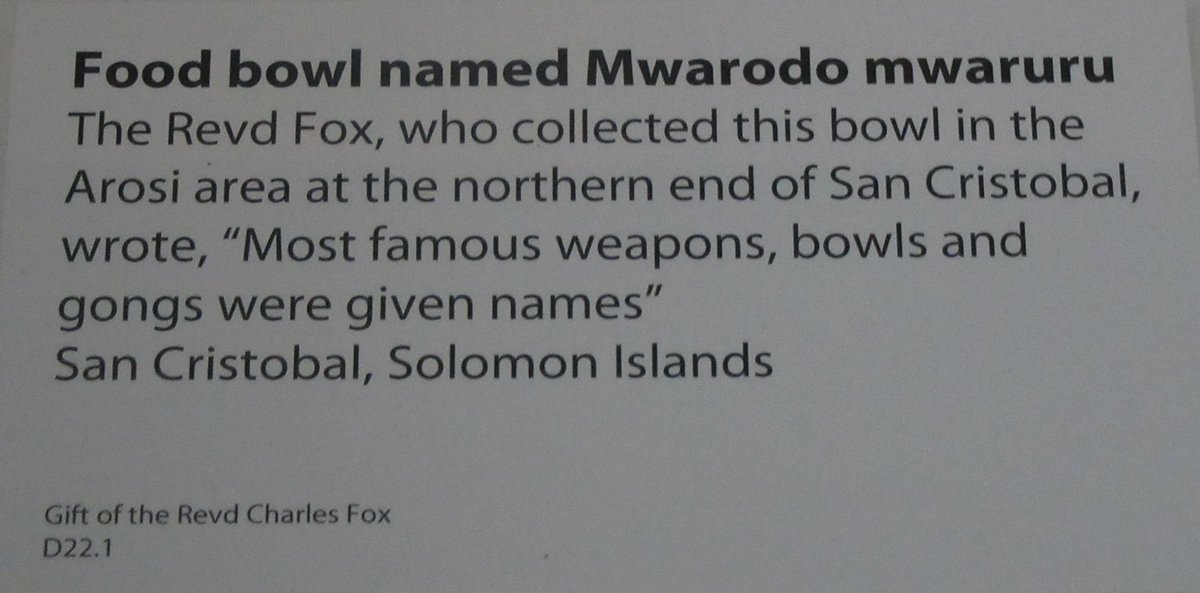 Huge food bowl named Mwarodo mwaruru, San Cristobal, Solomons. Rev Charles Elliott Fox was part of the Melanesian Mission. See paper on his contribution to OM, by my colleague Moira White, 2001, Jnl Hist Collections, 13(1):45-558/