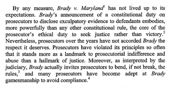 PROBLEM PROSECUTOR Withholding favorable evidence from the accused. Err on over-inclusion and early disclosure. Remove and prosecute prosecutors who withhold evidence favorable to the accused. See  https://theappeal.org/the-epidemic-of-brady-violations-explained-94a38ad3c800/ and see https://digitalcommons.pace.edu/cgi/viewcontent.cgi?article=1535&context=lawfaculty