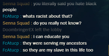 i0ki_LoL's tweet photo. Hey @RiotSupport are you really not going to do anything about this?  This guy talks about how much he hates black people, wants to kill them, how they should be slaves etc. in every match.  Can you ban racists?

(He asks me this because I play Senna, so he's also a moron) https://t.co/svmmpum18r