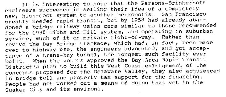 When Parsons-Brinkerhoff studied the original iteration of PATCO in 1956, they suggested abandoning the Ben Franklin Bridge approach for a new cross-river tunnel to Phila. DRPA rejected it, but P-B recycled this proposal in the Bay Area, thus creating BART's Transbay Tunnel