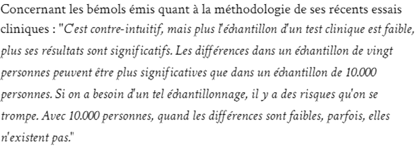 Récemment, un certain directeur d'un certain IHU disait ceci quand à la significativité des résultats d'un test clinique. En fait c'est contre-intuitif, mais c'est littéralement l'inverse.