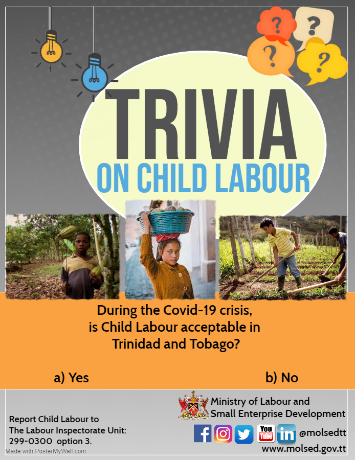 Trivia: During the #Covid19 crisis, is child labour acceptable in #TrinidadandTobago?



Share with us your answer in the comments and look out for the answer at 6:00pm today!

#DecentWork #IndustrialPeace #OpportunityForAll

 

#NoChildLabour #WithoutChildLabour