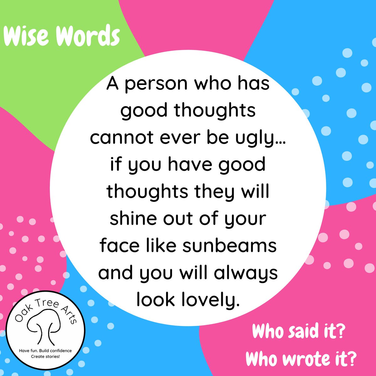 OakTreeStories's tweet image. It&apos;s #WiseWords for a Wednesday! Do you know who wrote these words?
