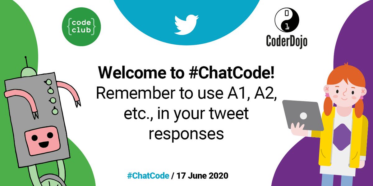CoderDojo's tweet image. Keep the discussion going!
Remember to use A1, A2, etc in your responses to questions, and include #ChatCode! 🙌