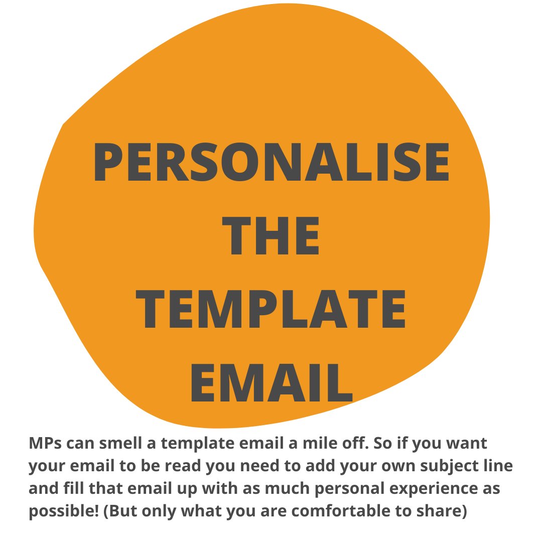 Please, please, please personalise your email. It shows MPs you truly care about the issue and adds some much needed heart to the action