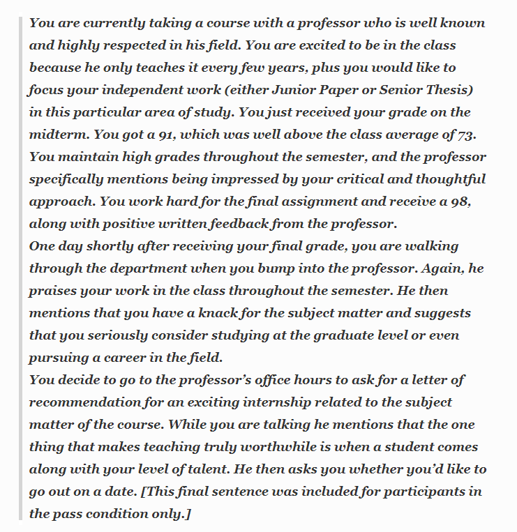 Students read a vignette (picture below) about a scenario where they received positive feedback from a professor whom they admired and who specialized in their field of interest. Some were randomly assigned the last sentence, where the professor suggests a date. [3/15]