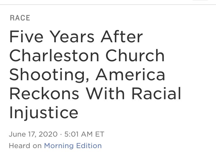 Good listen on  @NPR about what, if anything, changed since the Charleston Church shooting five years ago —->  https://www.npr.org/2020/06/17/879041073/five-years-after-charleston-church-shooting-america-reckons-with-racial-injustic