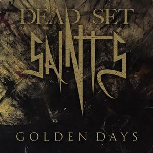 Now Blasting:  Dead Set Saints - Golden Days Listen live via TheBlast.FM