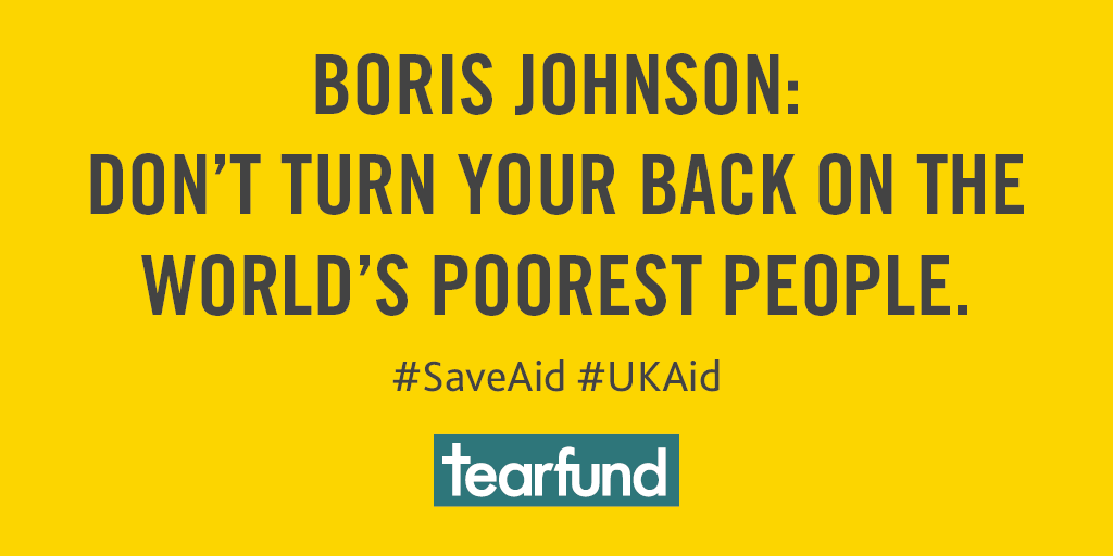Dear <a href="/BorisJohnson/">Boris Johnson</a>, the UK must not turn its back on the world’s poorest people, particularly at a time of global pandemic. Along with <a href="/Tearfund/">Tearfund</a> I'm calling on you to #SaveAid - we must fight poverty &amp; support those in desperate need #SaveDFID #UKAid